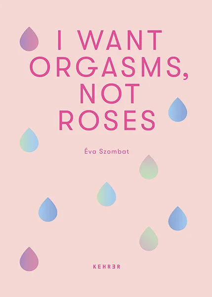 I want orgasms, not roses