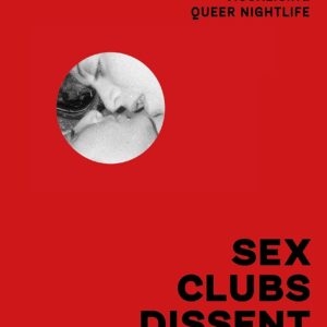 Sex, Clubs, Dissent